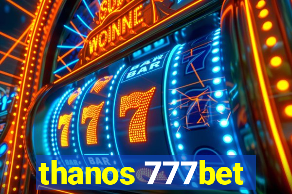 thanos 777bet